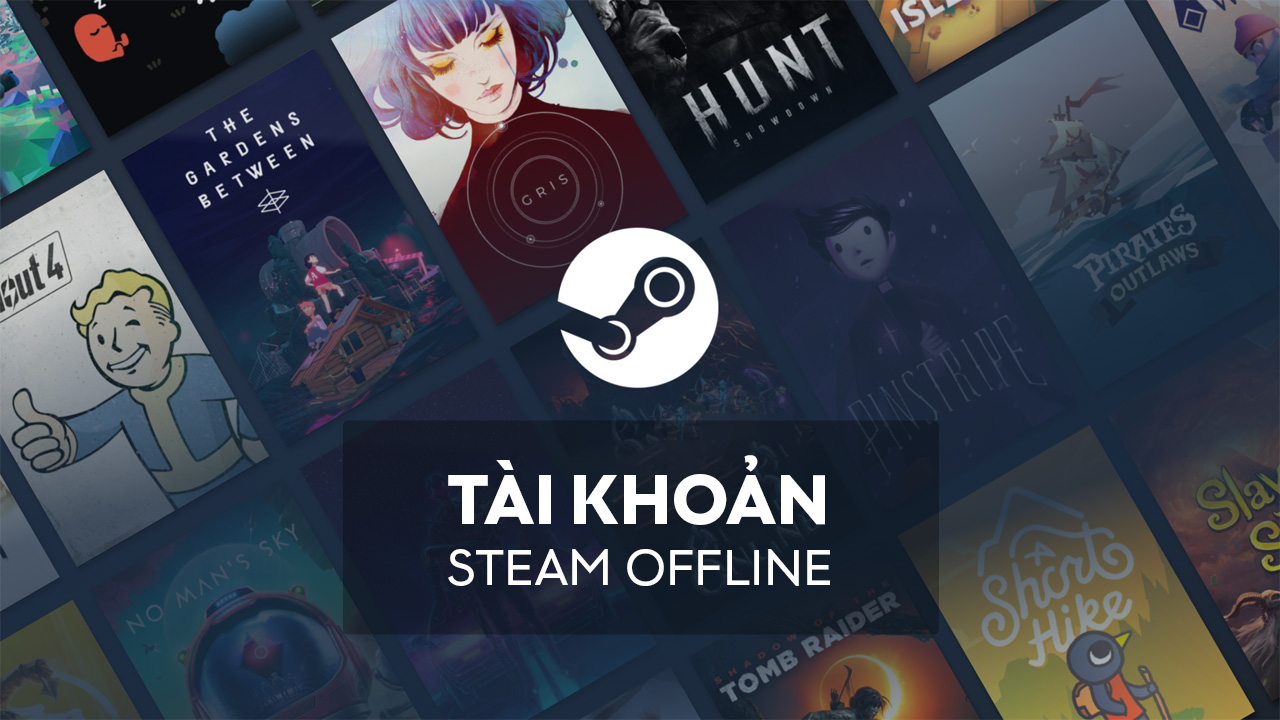 Cách Chơi Game Bản Quyền bằng Tài Khoản Steam Offline