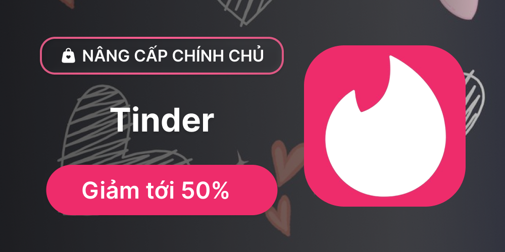 Tinder - Nâng cấp chính chủ