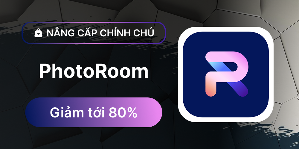 PhotoRoom - Nâng cấp chính chủ