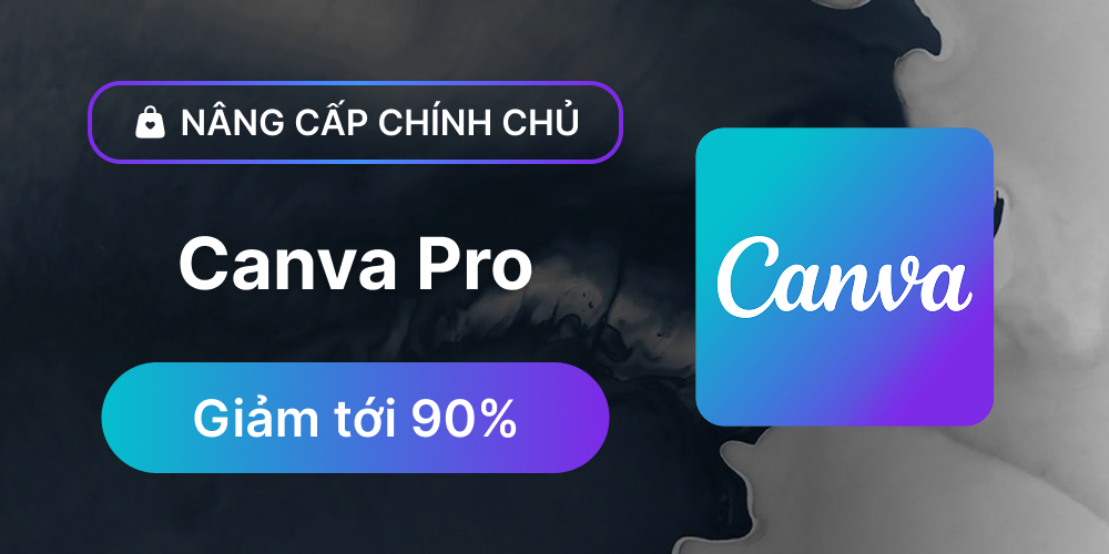 Canva Pro - Nâng cấp chính chủ